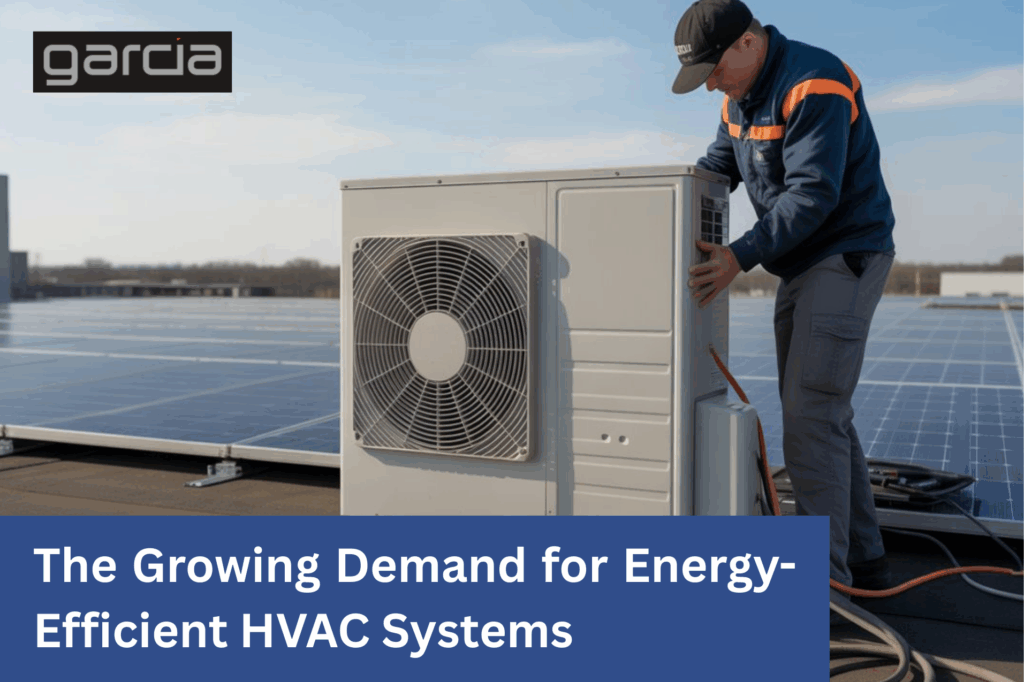 The Growing Demand for Energy-Efficient HVAC Systems